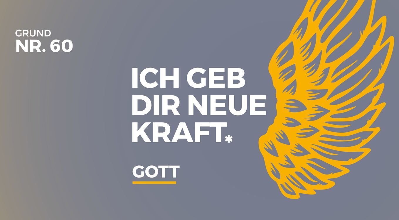 Motiv der Initiative 1000 gute Gründe: Grund Nr. 60 "Ich geb dir neue Kraft. Gott"